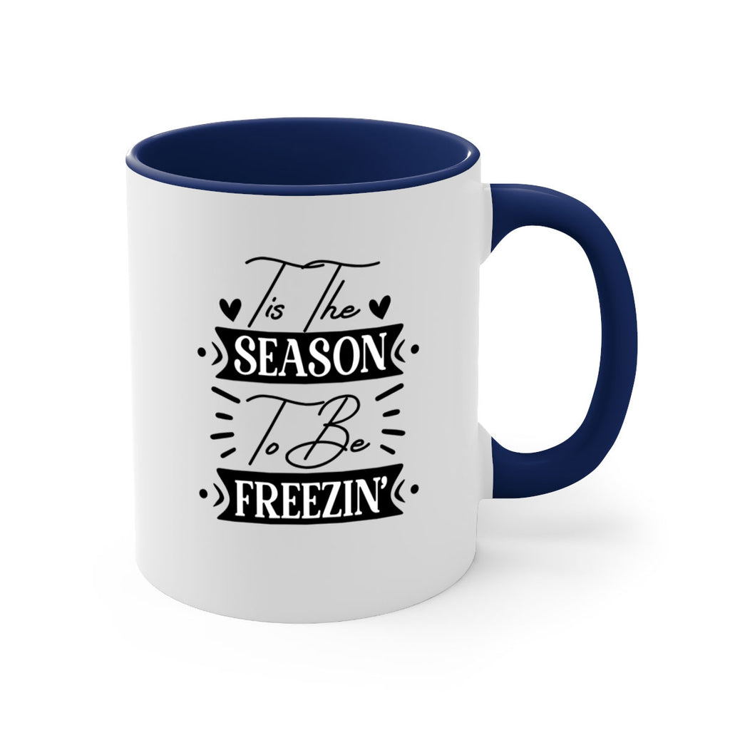 Tis The Season To Be Freezin 418#- winter-Mug / Coffee Cup