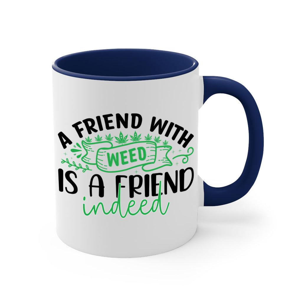 a friend with weed is a friend indeed 6#- marijuana-Mug / Coffee Cup