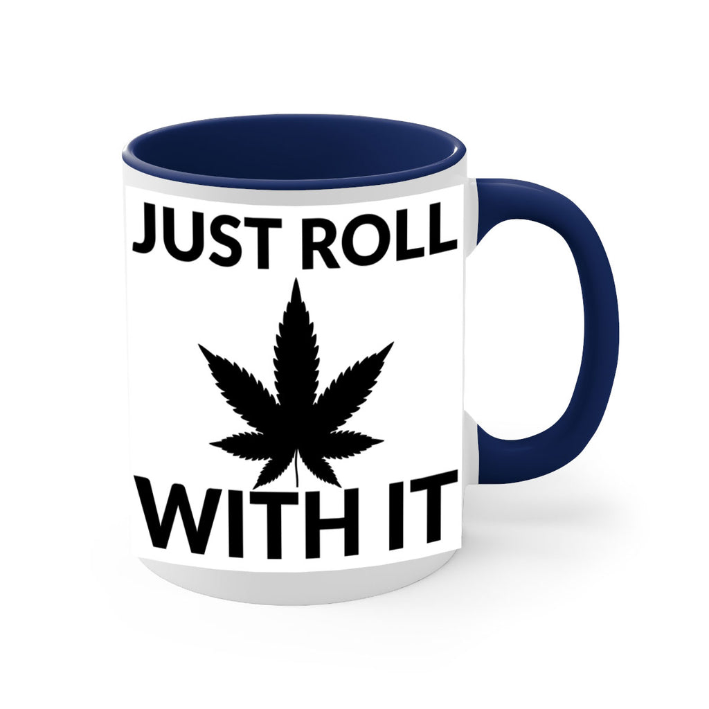 just roll with it a 168#- marijuana-Mug / Coffee Cup