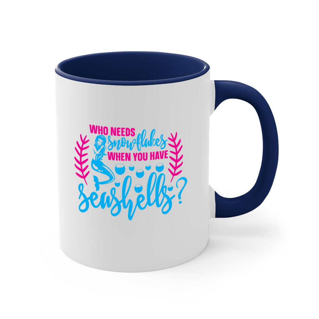 who needs snowflakes when you have seashells 666#- mermaid-Mug / Coffee Cup