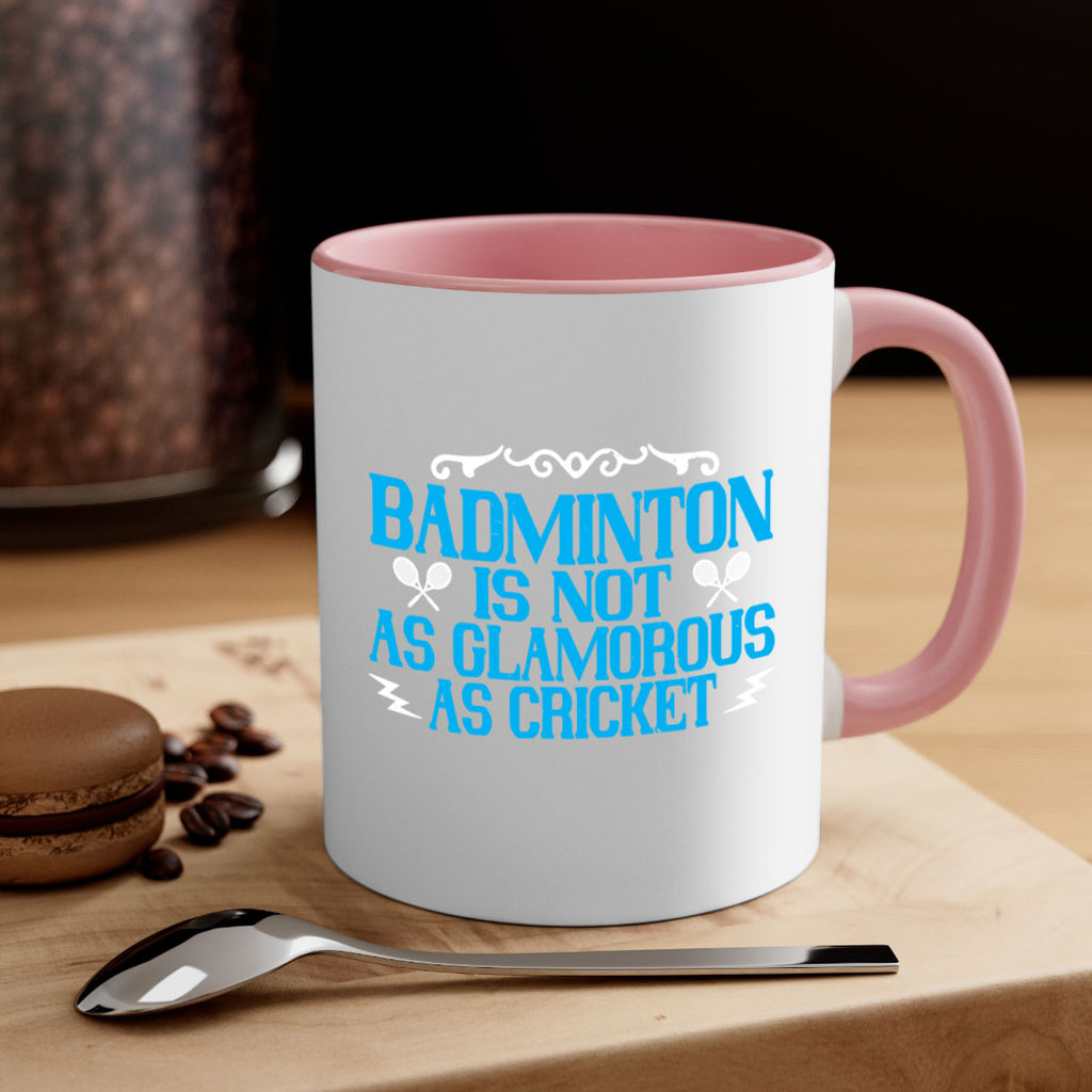 Badminton is not as glamorous as cricket 2354#- badminton-Mug / Coffee Cup