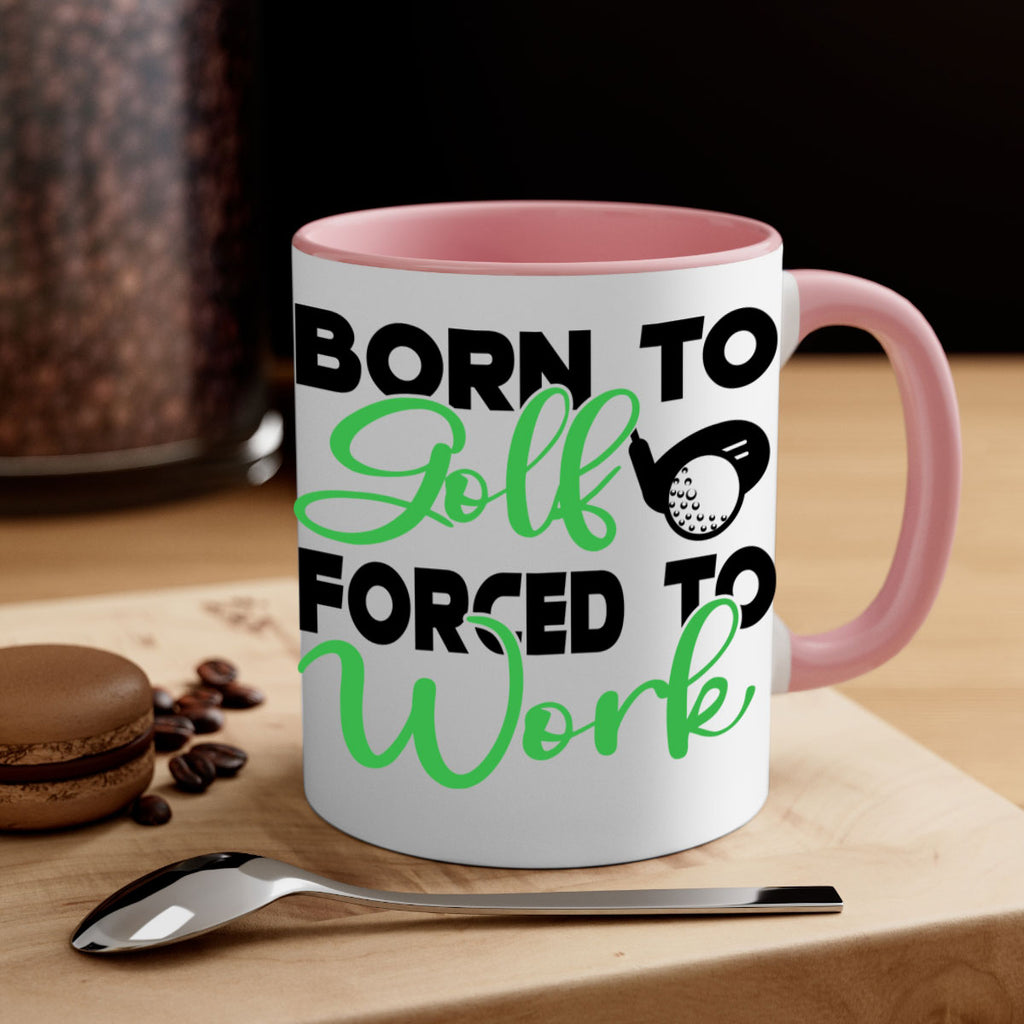 Born to golf Forced to work 1413#- golf-Mug / Coffee Cup