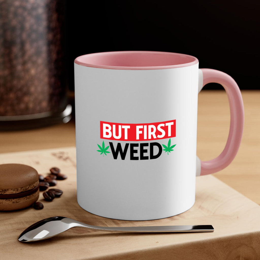 But First Weed 29#- marijuana-Mug / Coffee Cup