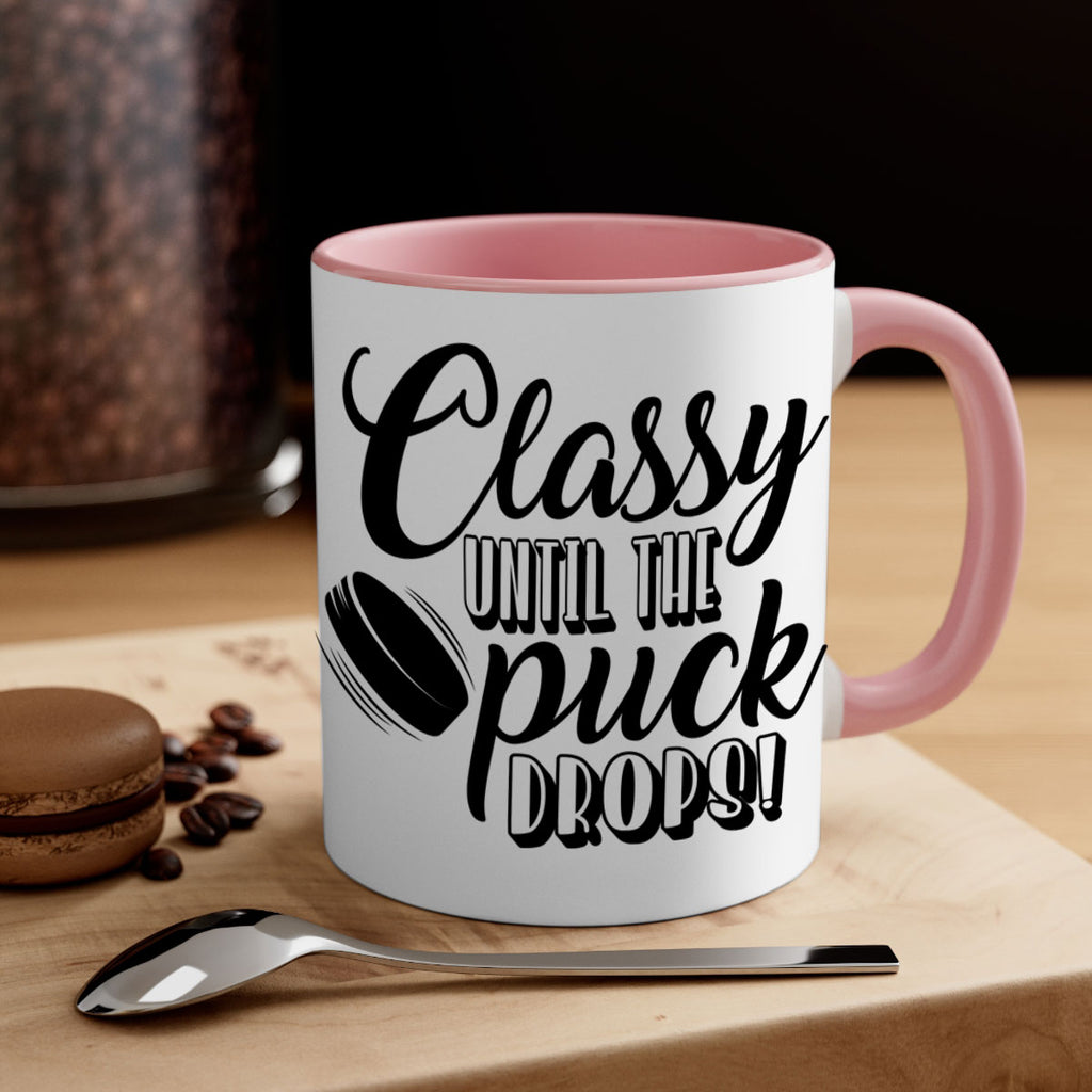 Classy until puck the puck drops 1377#- hockey-Mug / Coffee Cup