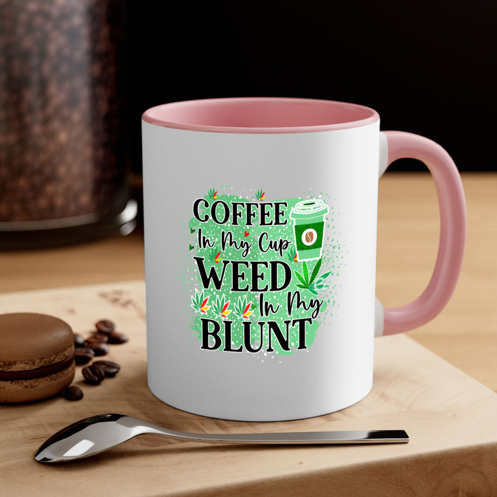 Coffee In My Cup Weed In My Blunt 60#- marijuana-Mug / Coffee Cup