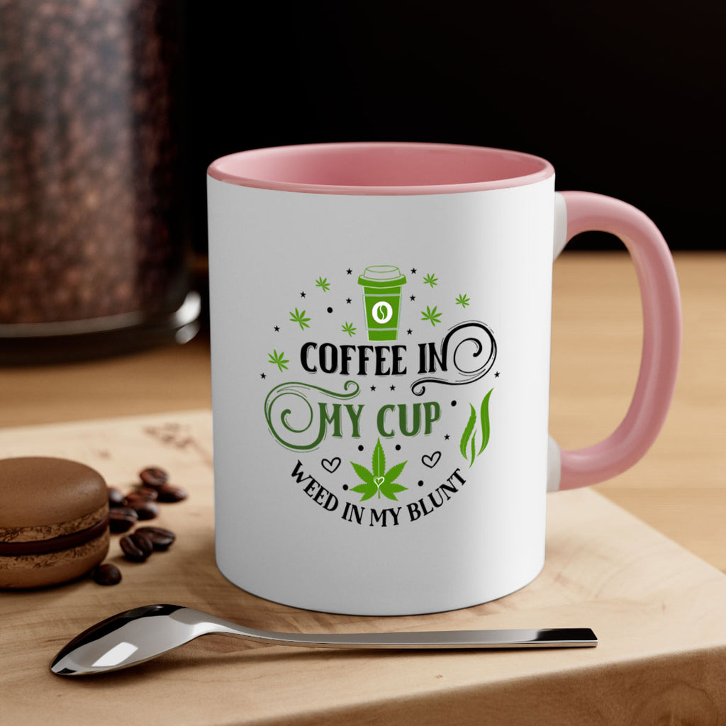 Coffee In My Cup Weed In My Blunt 63#- marijuana-Mug / Coffee Cup