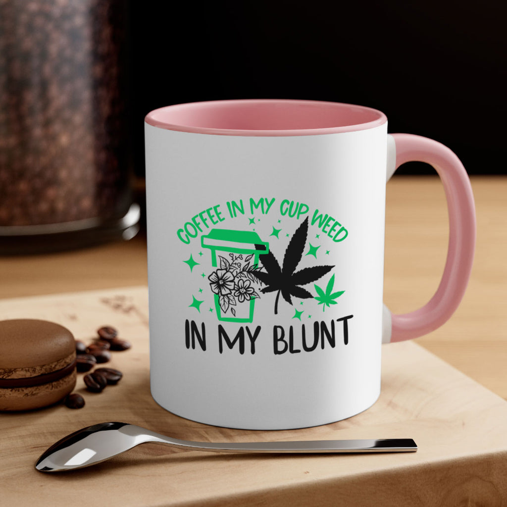 Coffee In my Cup Weed in my Blunt 62#- marijuana-Mug / Coffee Cup