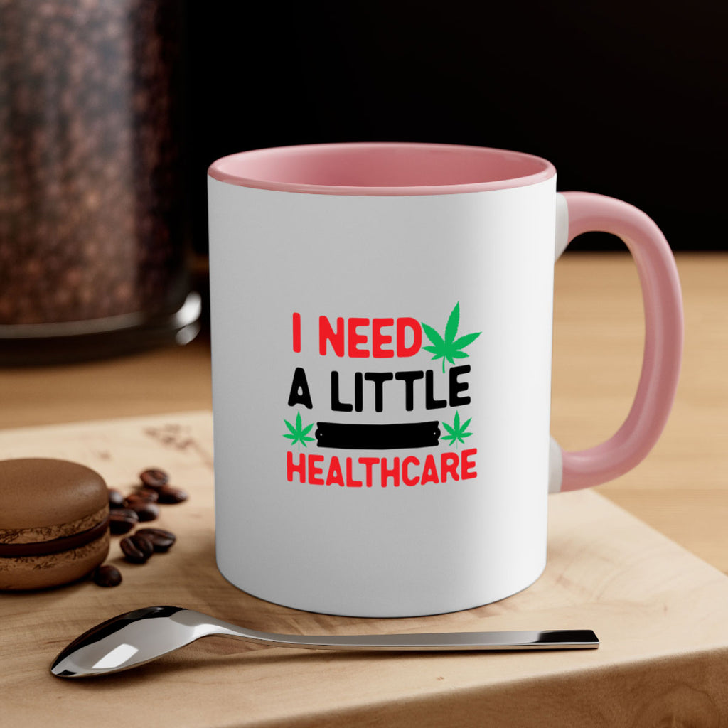 I Need a little Healthcare 130#- marijuana-Mug / Coffee Cup