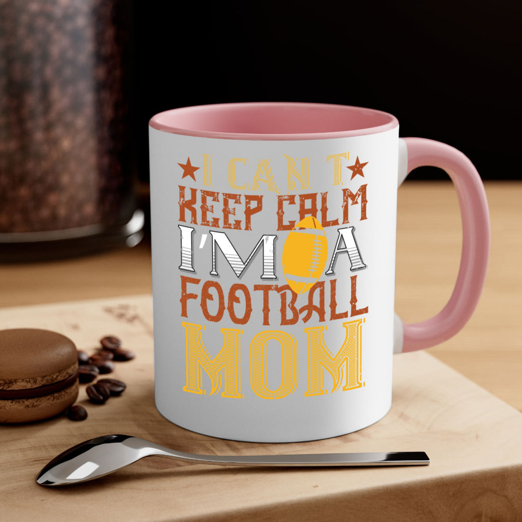 I cant keep clam im a football mom 1163#- football-Mug / Coffee Cup