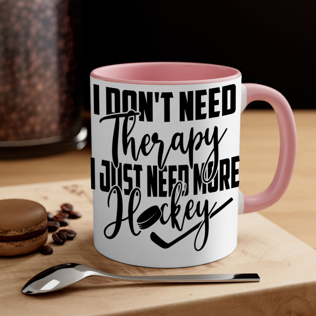 I dont need therapy I just need more hockey 1137#- hockey-Mug / Coffee Cup