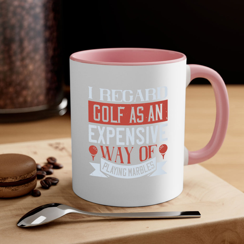 I regard golf as an expensive way of playing marbles 2027#- golf-Mug / Coffee Cup