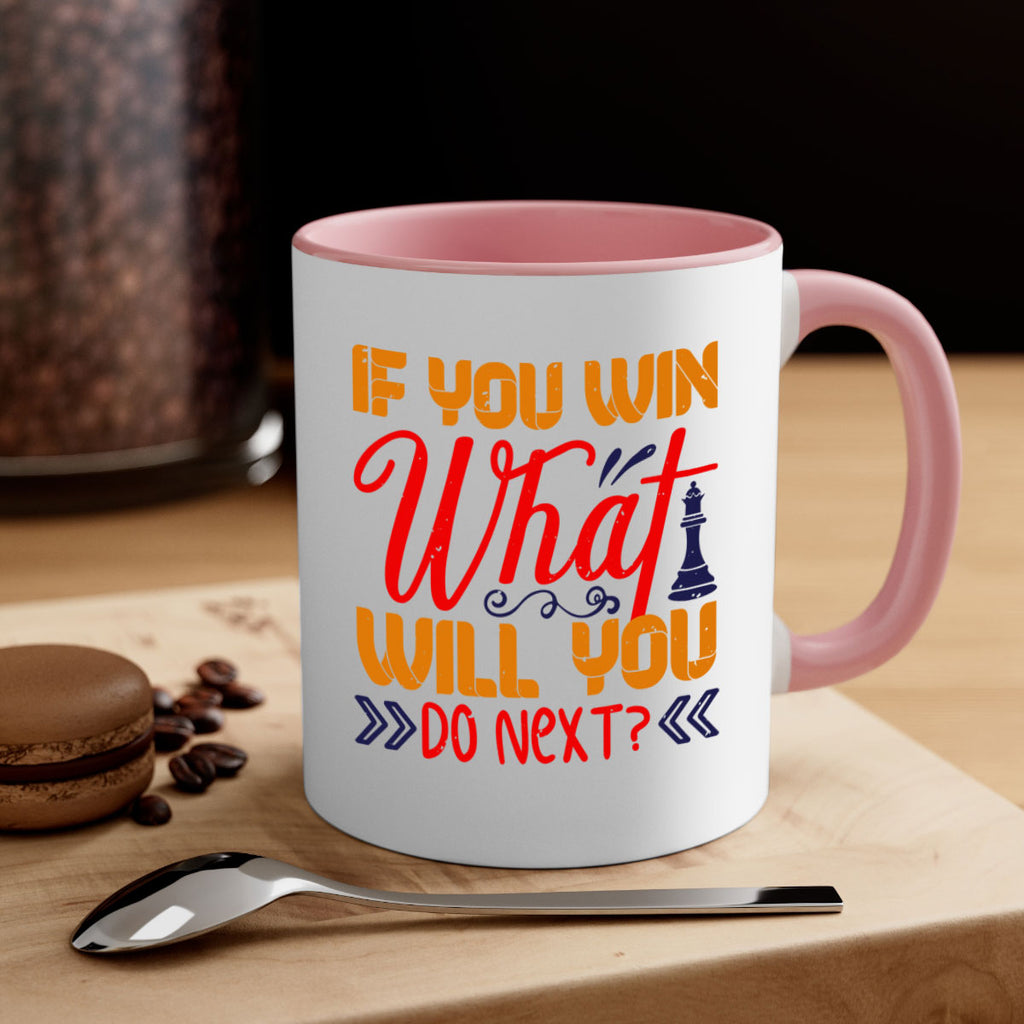 If you win what will you do next 34#- chess-Mug / Coffee Cup