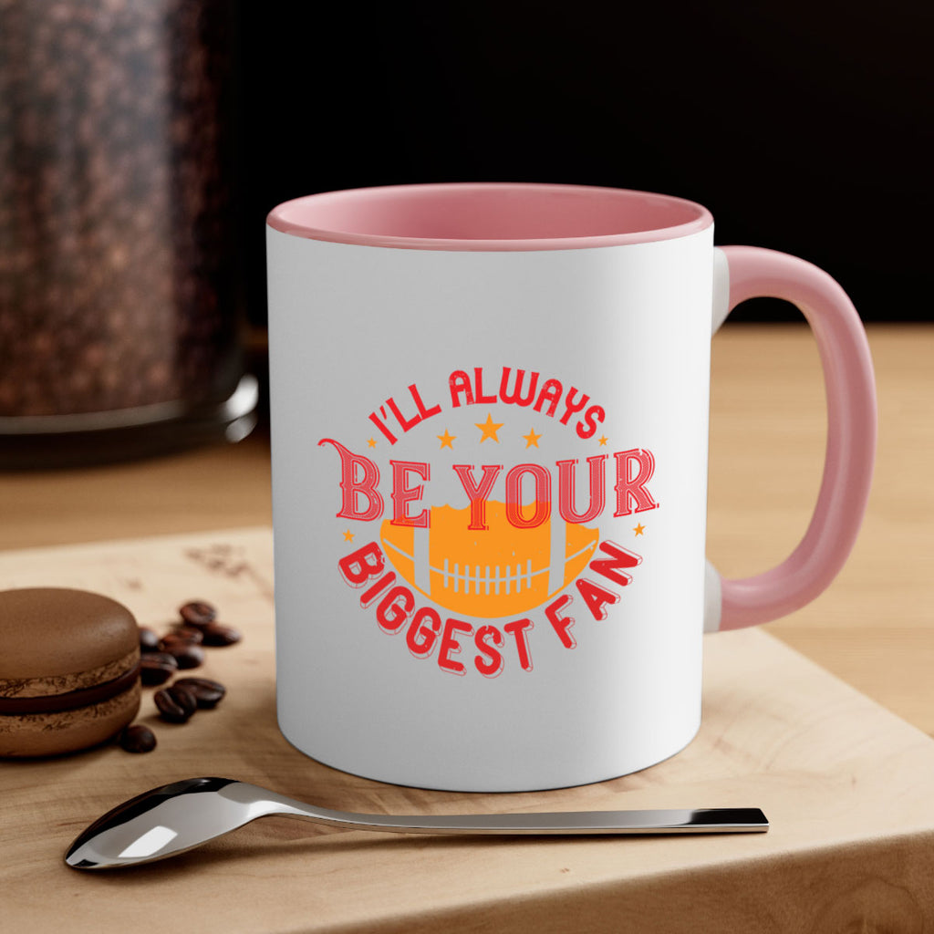 Ill always be your biggets fan 1072#- football-Mug / Coffee Cup