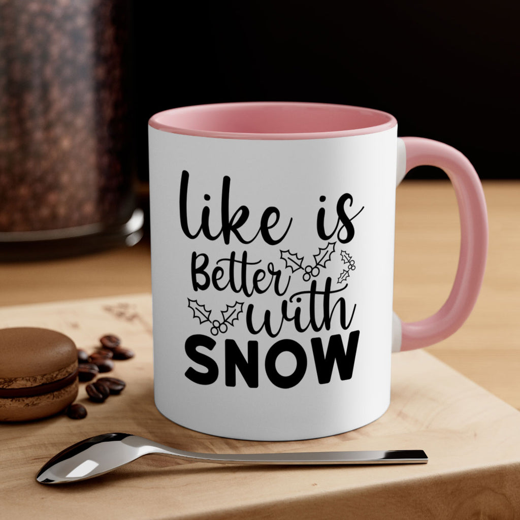 Like Is Better With Snow 303#- winter-Mug / Coffee Cup