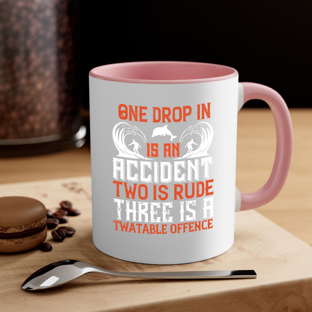 One drop in is an accident two is rude three is a twatable offence 612#- surfing-Mug / Coffee Cup