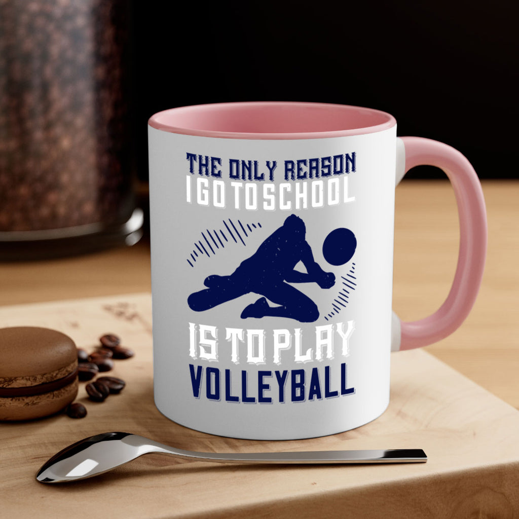 The only reason I go to school is to play Volleyball Style 184#- volleyball-Mug / Coffee Cup