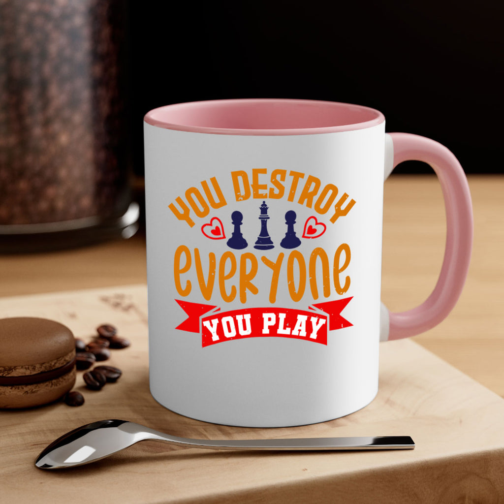 You destroy everyone you play 11#- chess-Mug / Coffee Cup