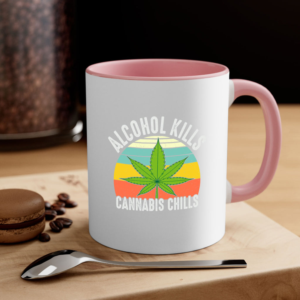 alcohol kills cannabis chills 9#- marijuana-Mug / Coffee Cup