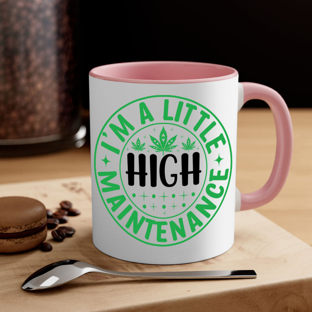 im a little high maintenance 146#- marijuana-Mug / Coffee Cup