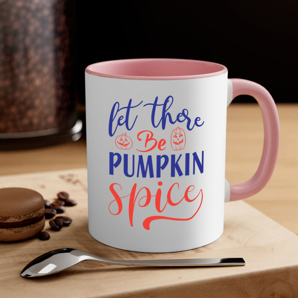 let there be pumpkin spice 401#- fall-Mug / Coffee Cup