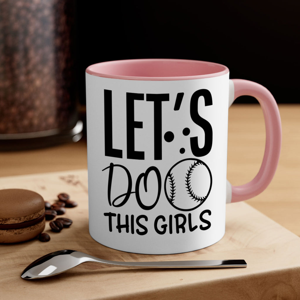 lets do this girls 2281#- softball-Mug / Coffee Cup