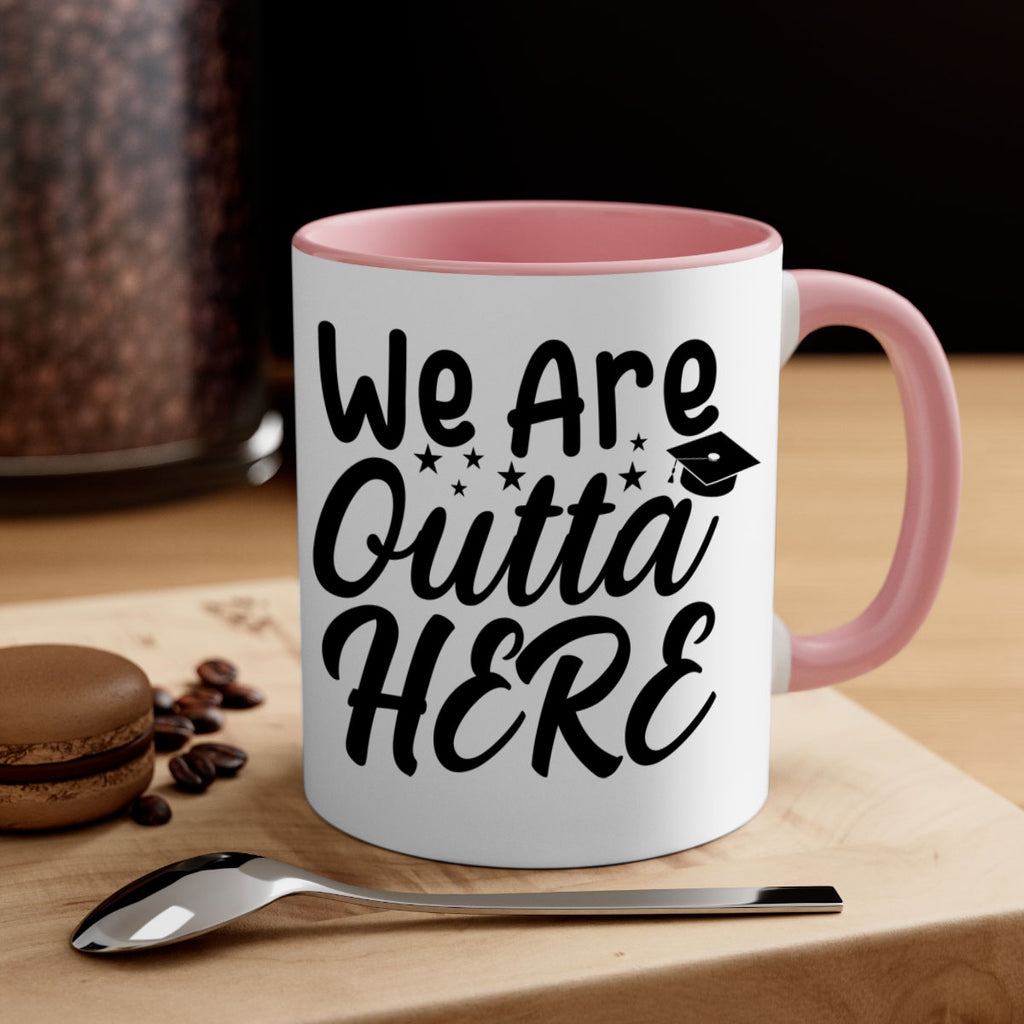 we are outta here 8#- graduation-Mug / Coffee Cup