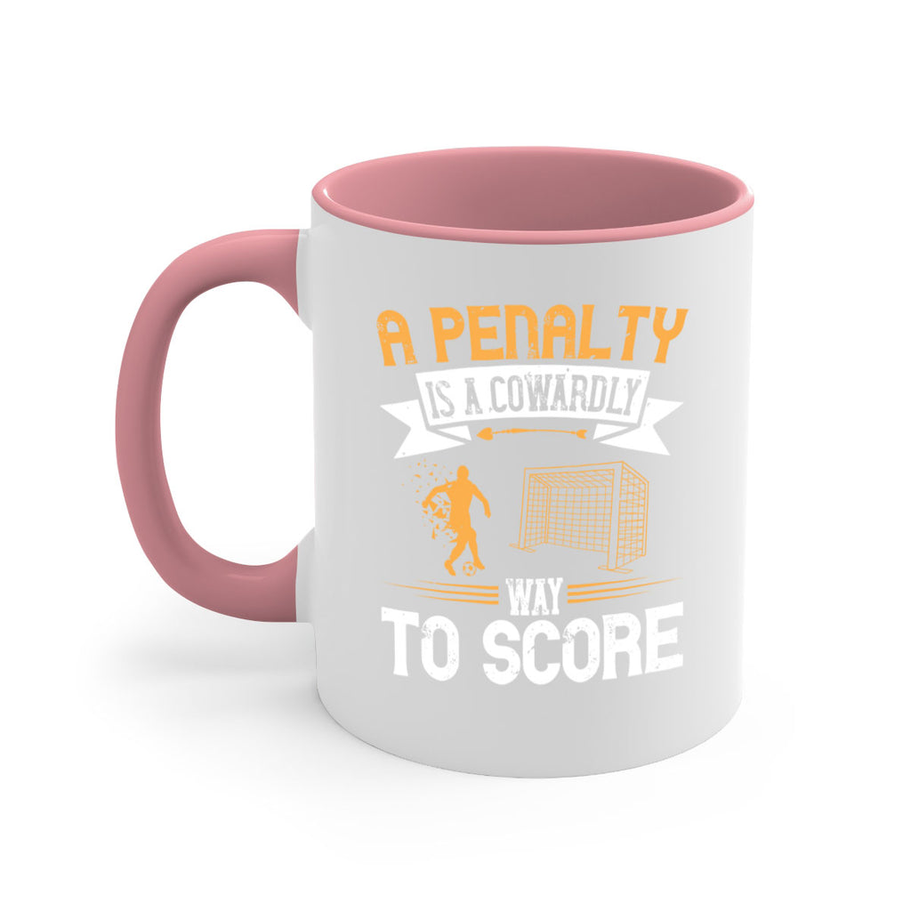 A penalty is a cowardly way to score 1508#- soccer-Mug / Coffee Cup