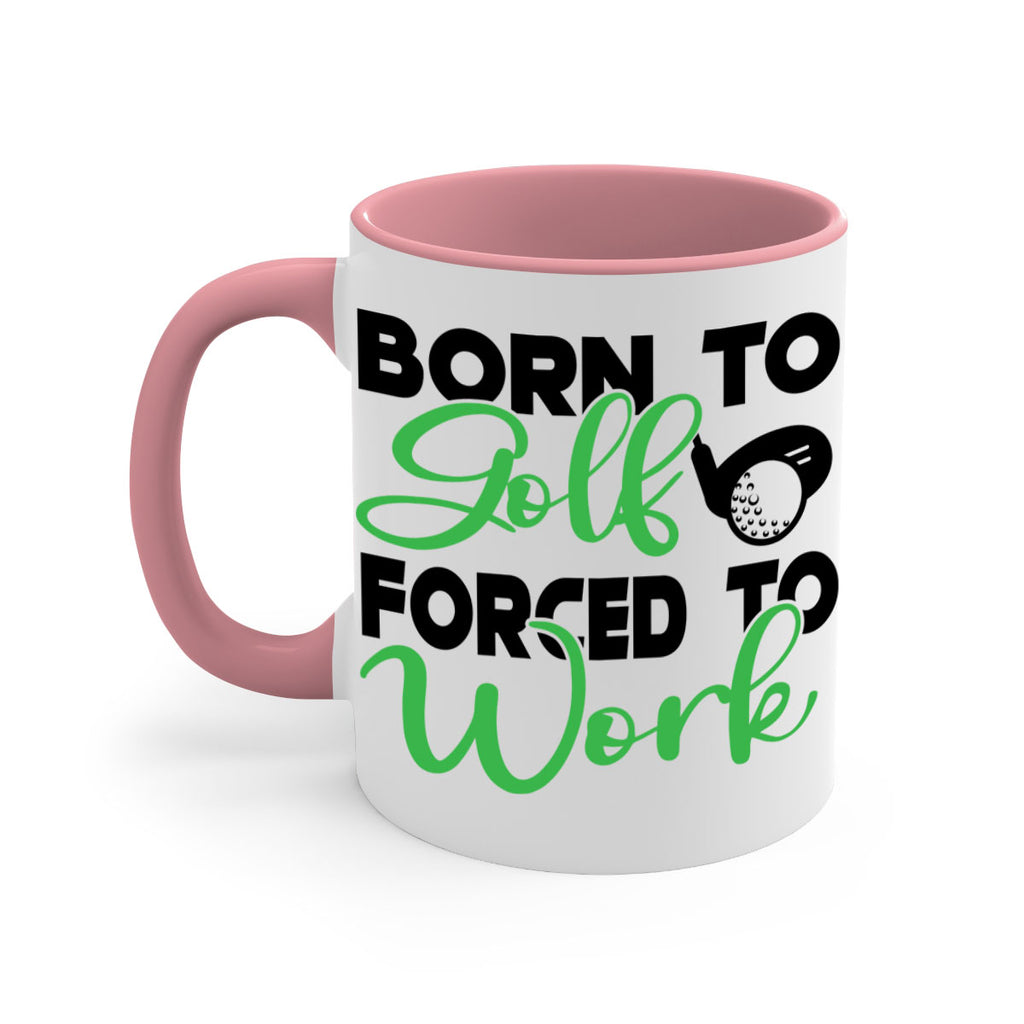 Born to golf Forced to work 1413#- golf-Mug / Coffee Cup