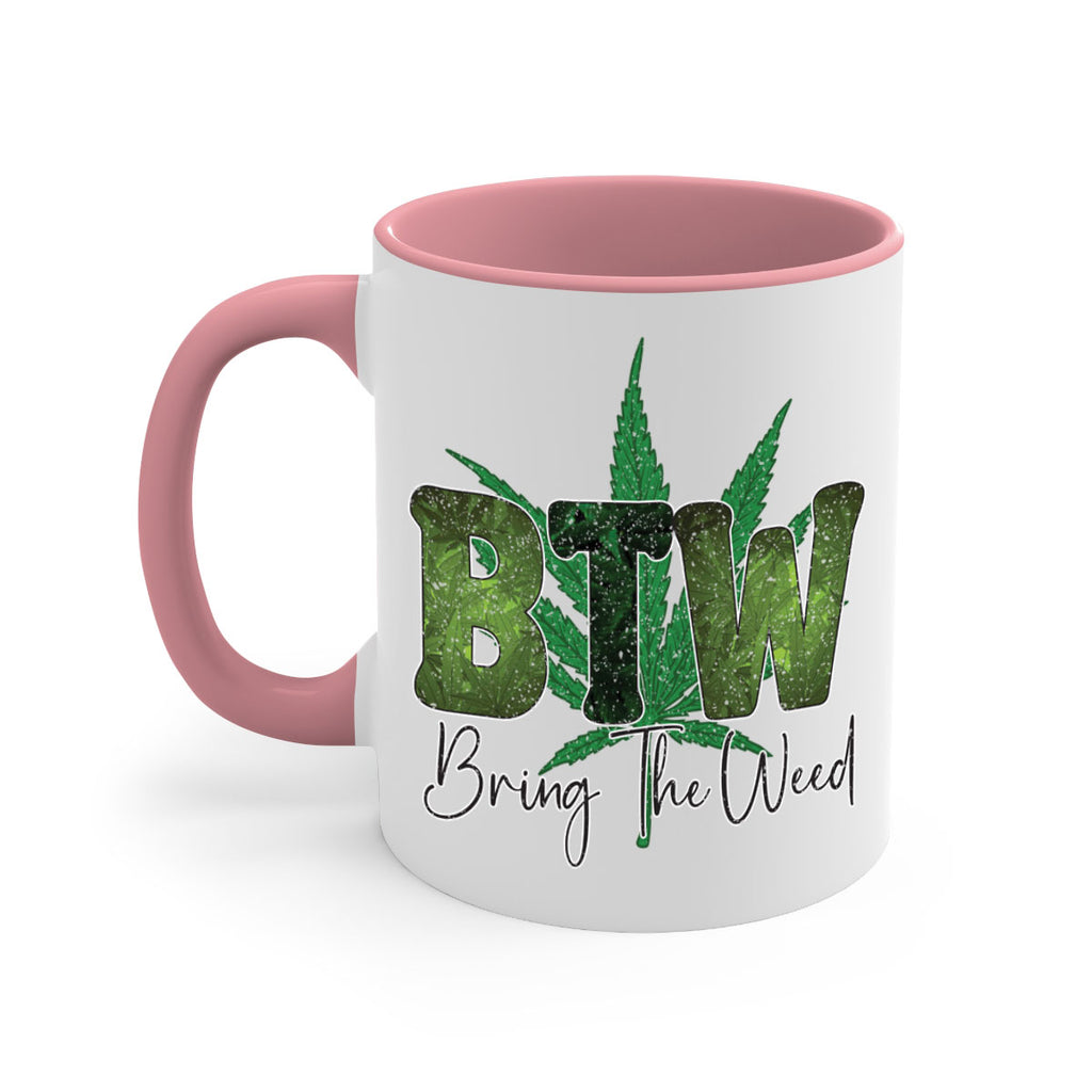 Btw Bring The Weed Sublimation 22#- marijuana-Mug / Coffee Cup