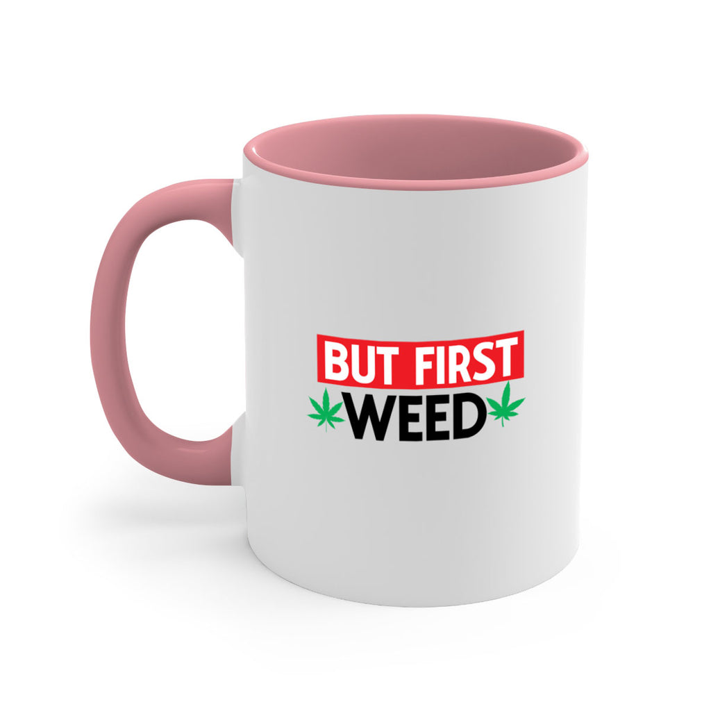 But First Weed 29#- marijuana-Mug / Coffee Cup