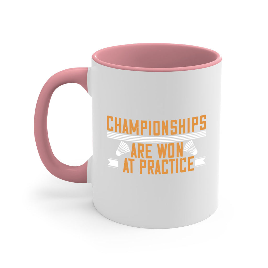 Championships are won at practice 2302#- badminton-Mug / Coffee Cup