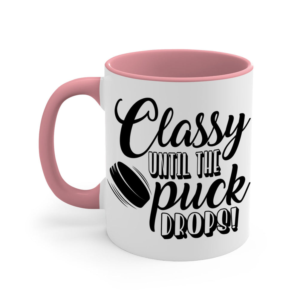 Classy until puck the puck drops 1377#- hockey-Mug / Coffee Cup