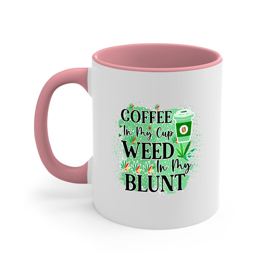 Coffee In My Cup Weed In My Blunt 60#- marijuana-Mug / Coffee Cup