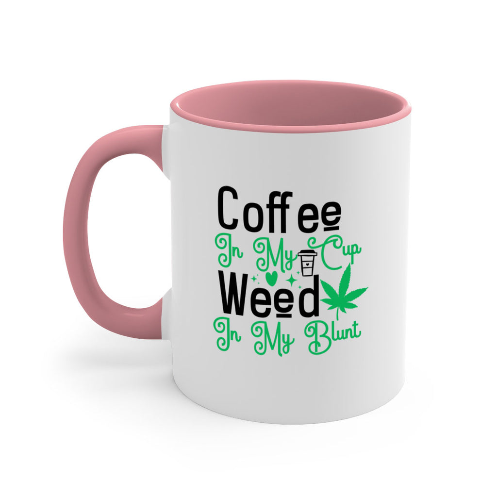 Coffee in my Cup Weed in my Blunt 61#- marijuana-Mug / Coffee Cup