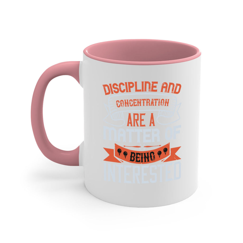 Discipline and concentration are a matter of being interested 1617#- golf-Mug / Coffee Cup