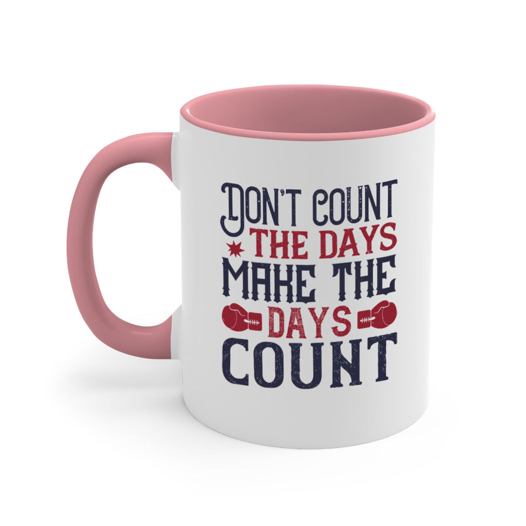 Don’t count the days make the days count 2291#- boxing-Mug / Coffee Cup