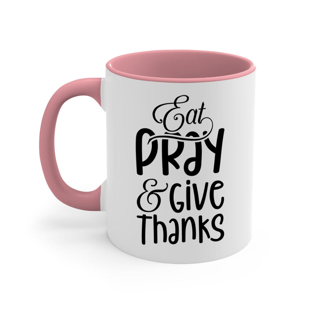 Eat Pray and Give Thanks 75#- fall-Mug / Coffee Cup