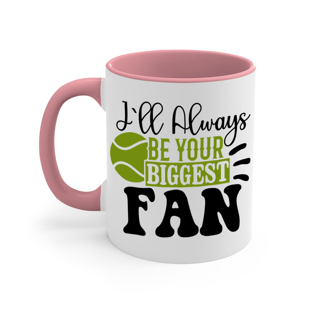 I Ll Always Be Your Biggest Fan 1121#- tennis-Mug / Coffee Cup