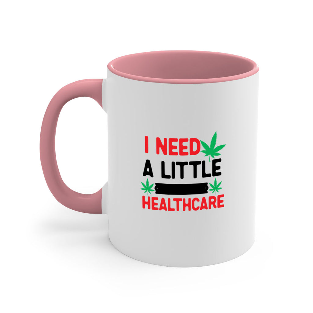 I Need a little Healthcare 130#- marijuana-Mug / Coffee Cup