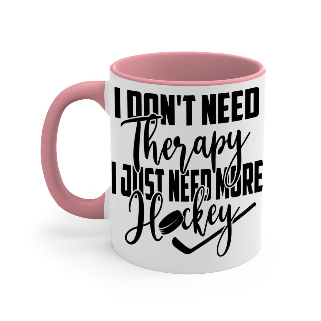 I dont need therapy I just need more hockey 1137#- hockey-Mug / Coffee Cup