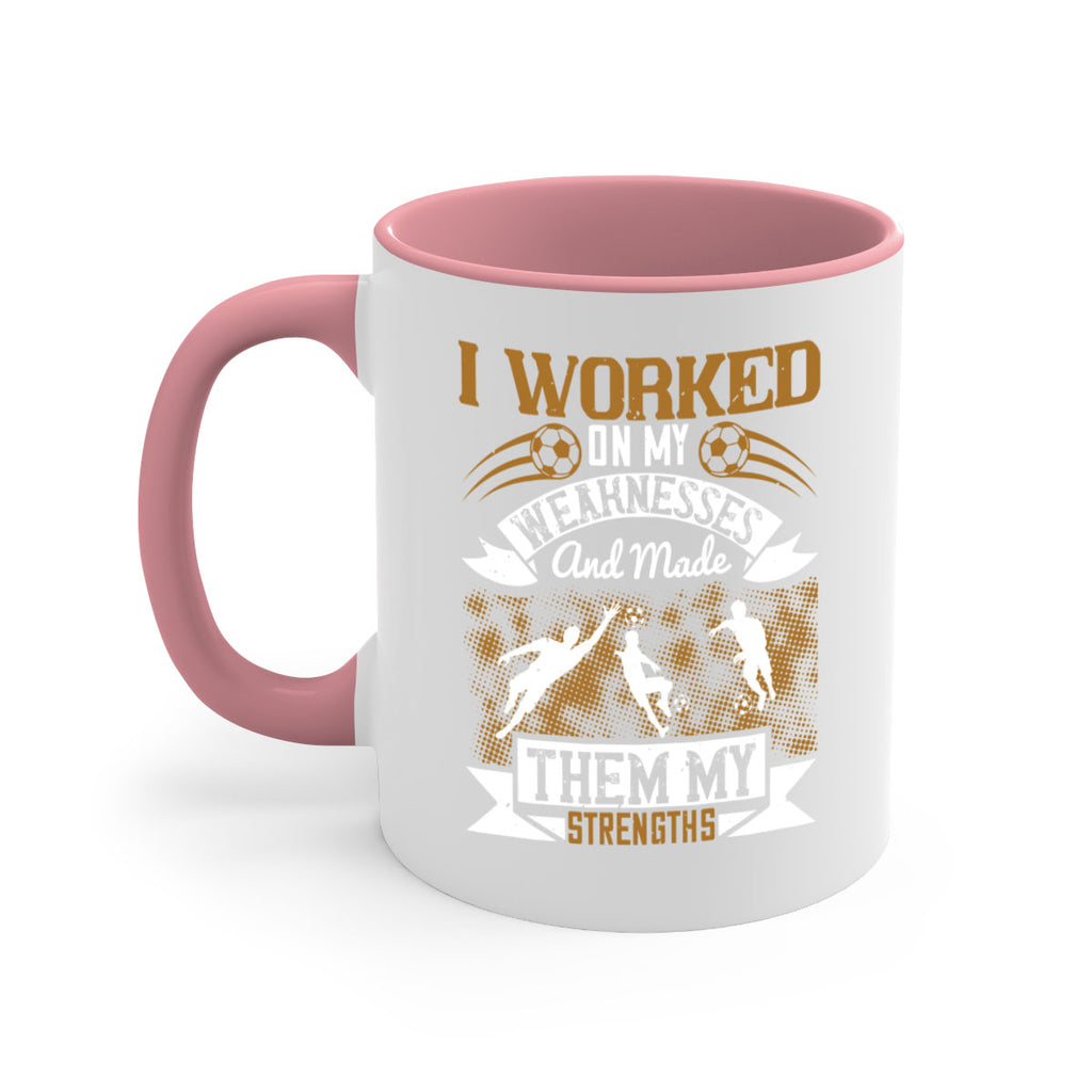 I worked on my weaknesses and made them my strengths 1084#- soccer-Mug / Coffee Cup