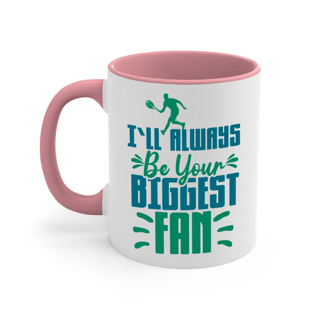 ILl Always Be Your Biggest Fan 1026#- tennis-Mug / Coffee Cup