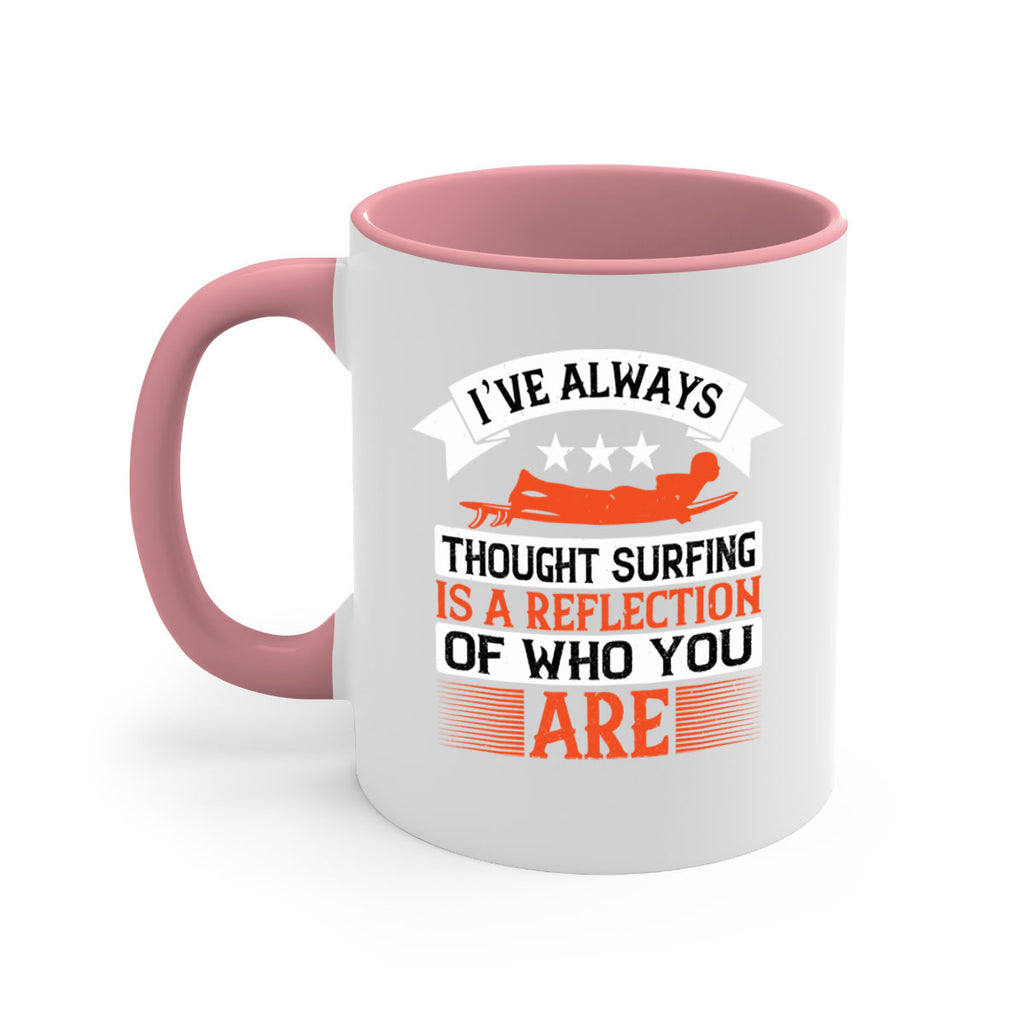 I’ve always thought surfing is a reflection of who you are 964#- surfing-Mug / Coffee Cup