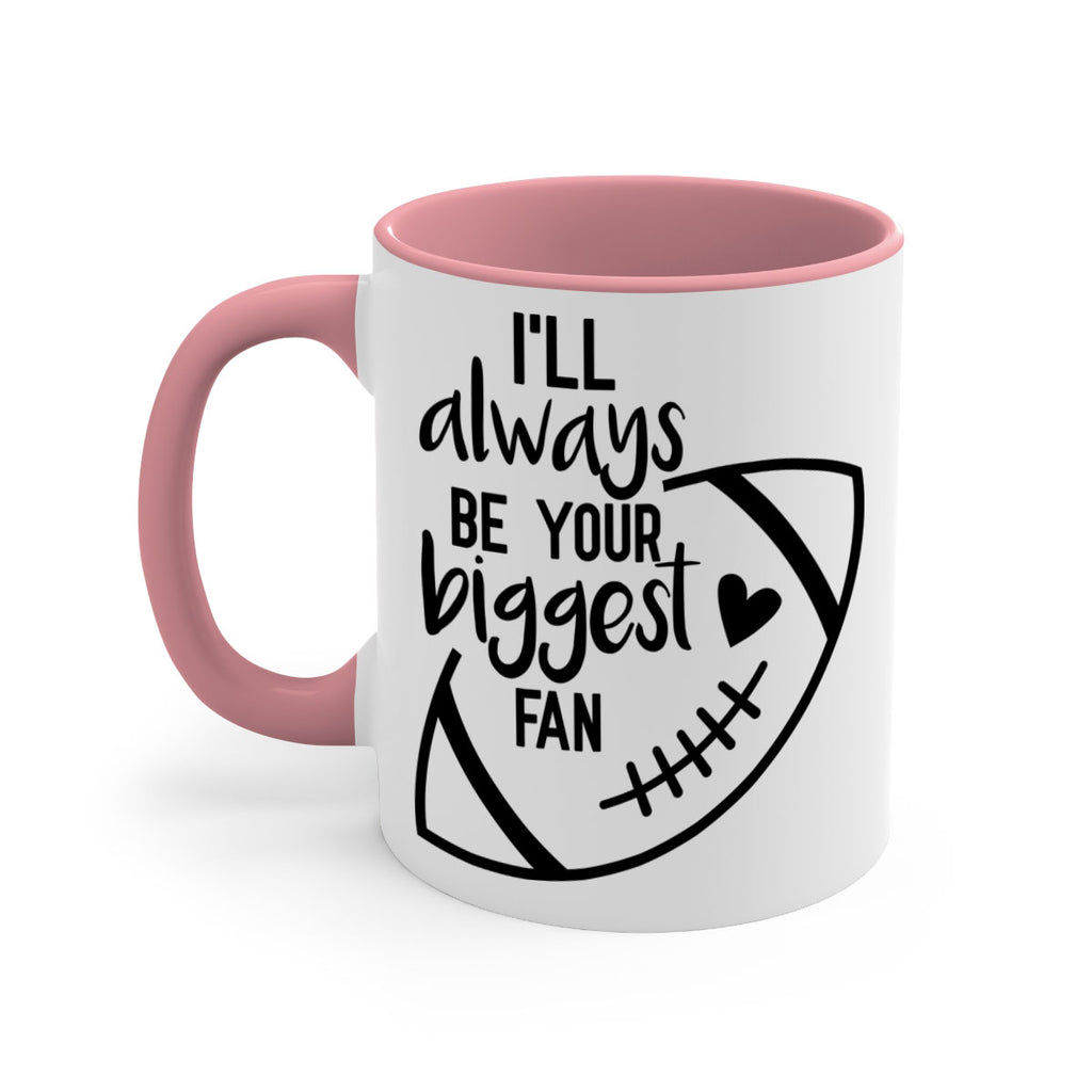 Ill always be your biggest fan 1077#- football-Mug / Coffee Cup