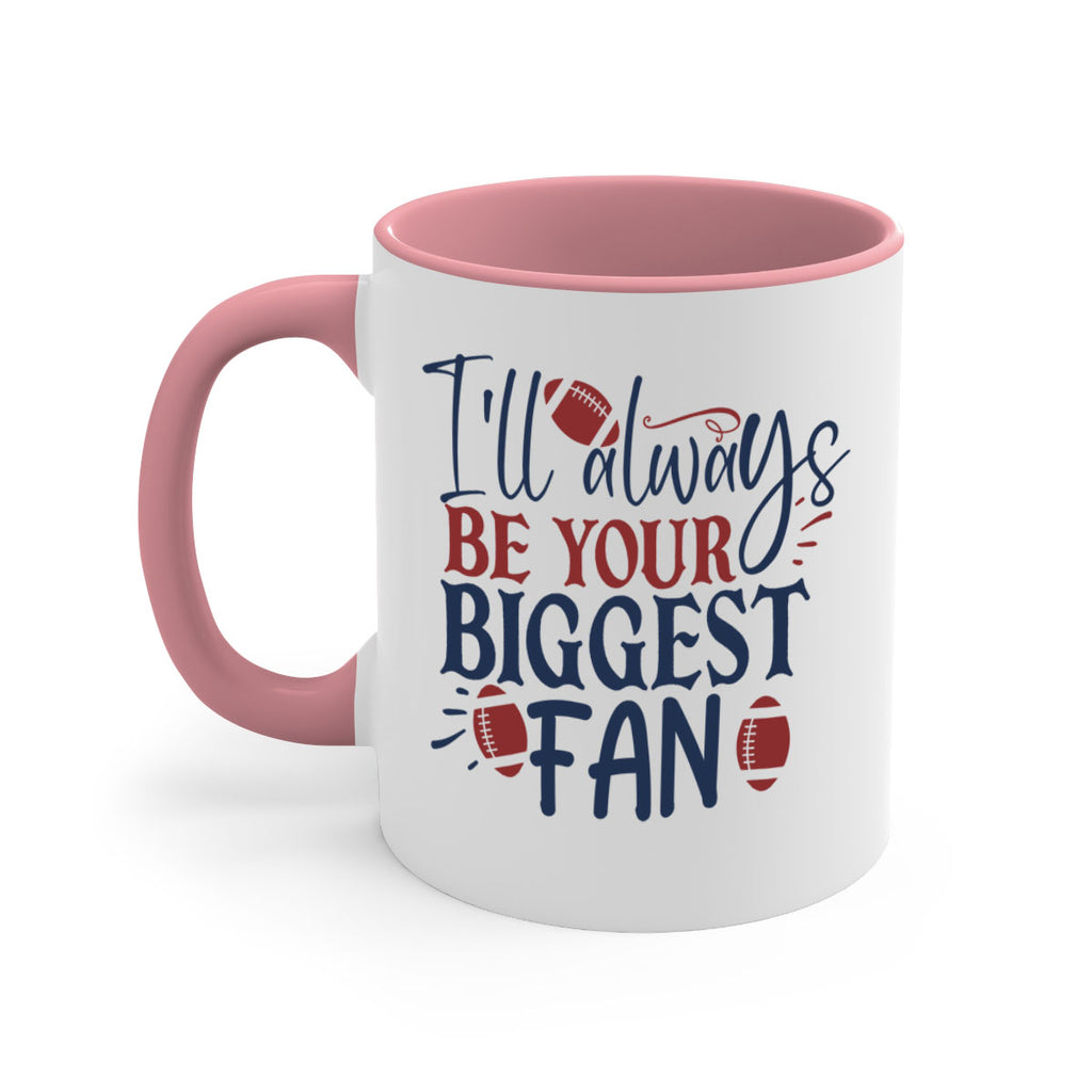 Ill always be your biggest fan 1538#- football-Mug / Coffee Cup