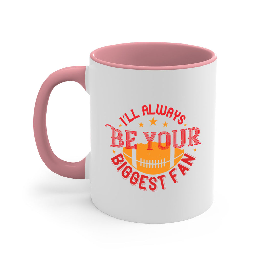 Ill always be your biggets fan 1072#- football-Mug / Coffee Cup