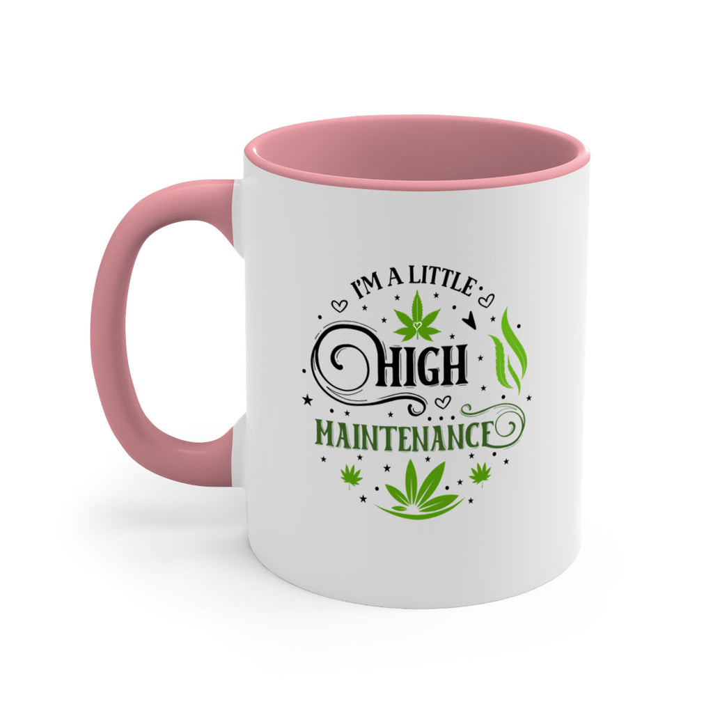 Im A Little High Maintenance 137#- marijuana-Mug / Coffee Cup