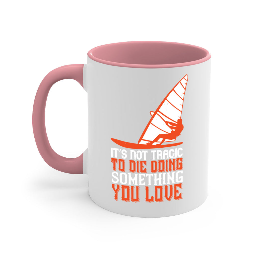 It’s Not Tragic To Die Doing Something You Love 973#- surfing-Mug / Coffee Cup