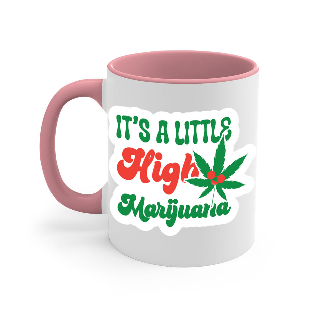 Its A Little High Marijuana 161#- marijuana-Mug / Coffee Cup