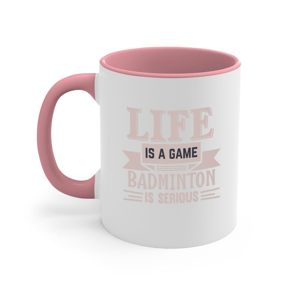 LIFE is a game BADMINTON is serious 904#- badminton-Mug / Coffee Cup